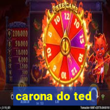 carona do ted